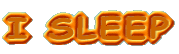 I SLEEP 